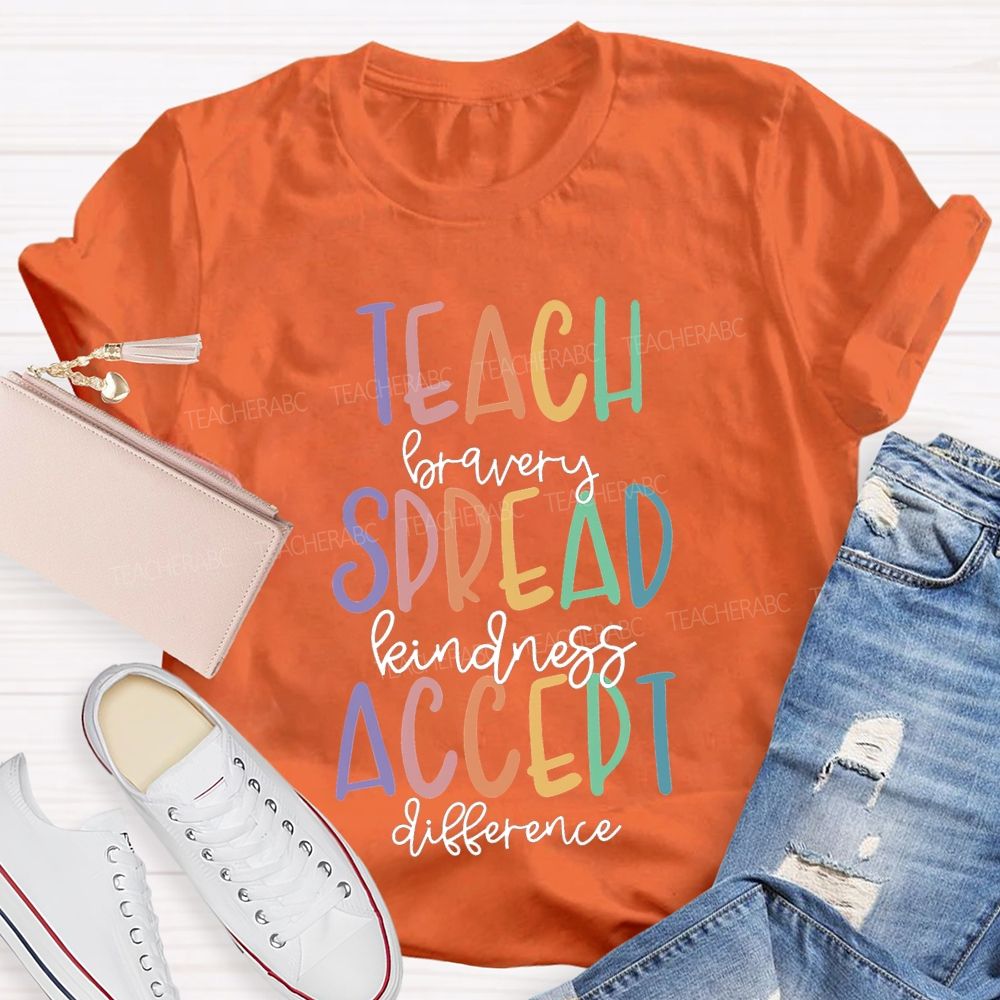 Teach Bravery Spread Kindness Accept Difference T-shirt