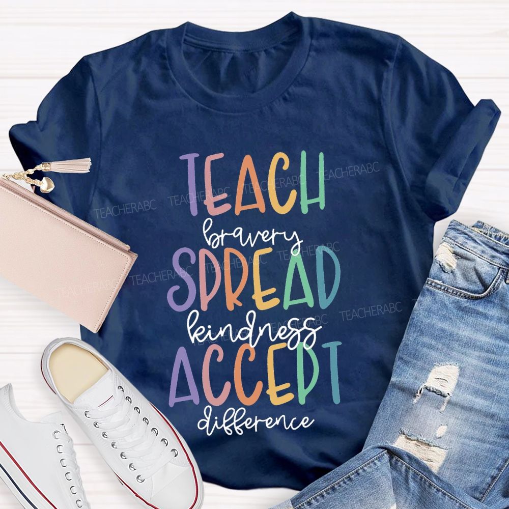Teach Bravery Spread Kindness Accept Difference T-shirt
