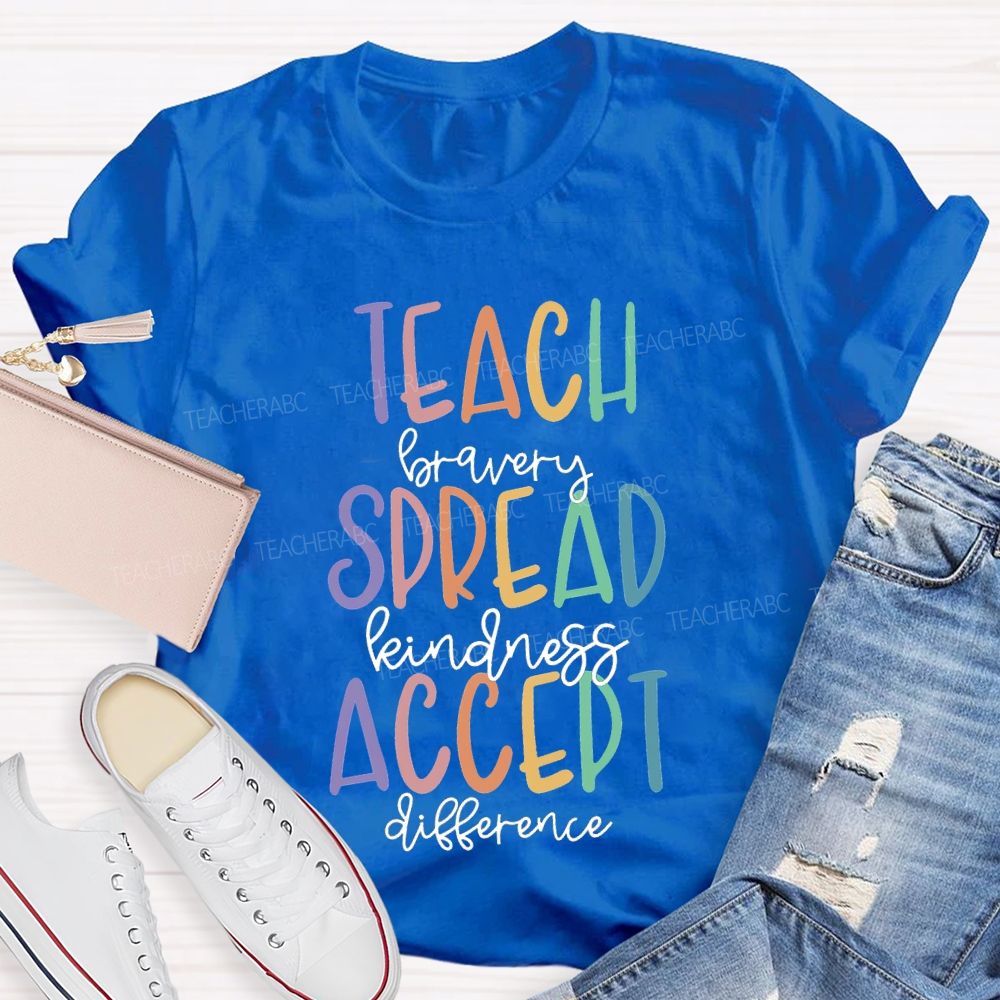 Teach Bravery Spread Kindness Accept Difference T-shirt