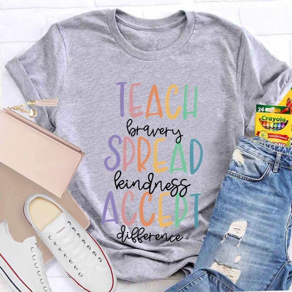 Teach Bravery Spread Kindness Accept Difference T-shirt
