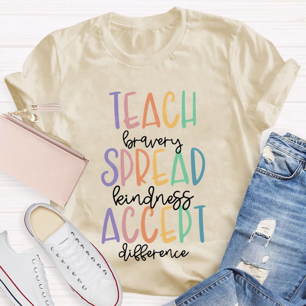 Teach Bravery Spread Kindness Accept Difference T-shirt