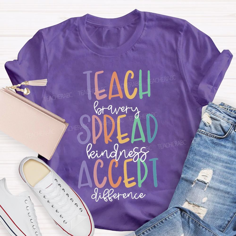 Teach Bravery Spread Kindness Accept Difference T-shirt