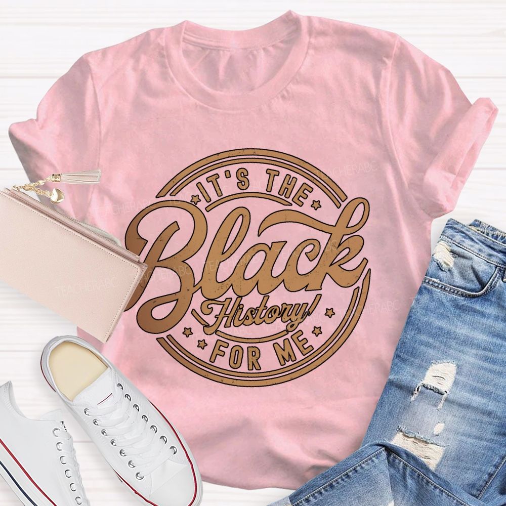 It'S The Black History For Me T-shirt