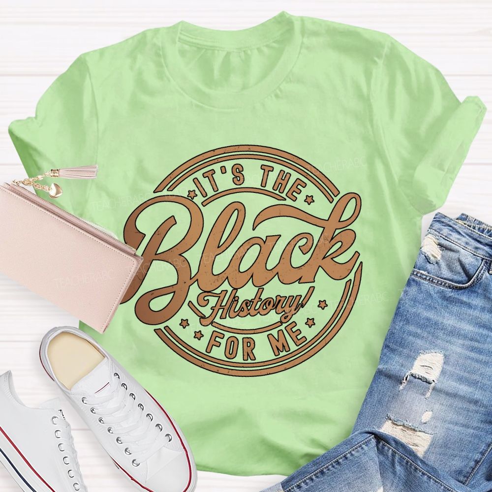 It'S The Black History For Me T-shirt