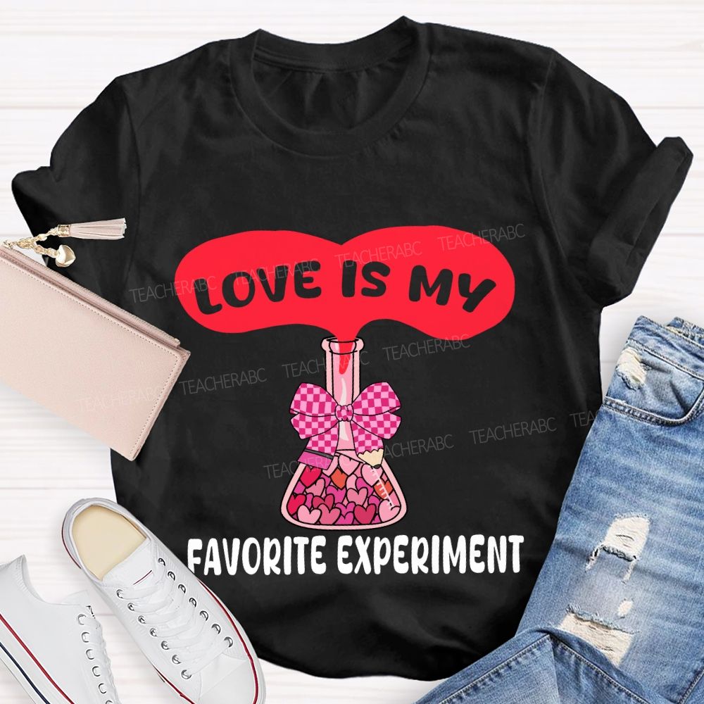 Love Is My Favorite Experiment T-shirt