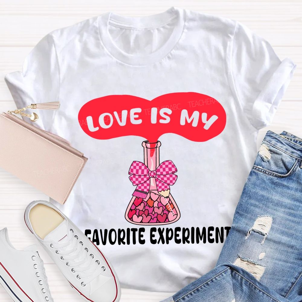 Love Is My Favorite Experiment T-shirt