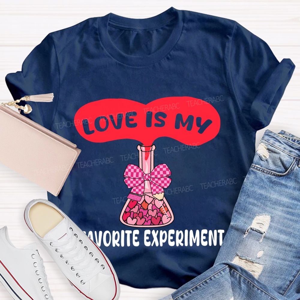 Love Is My Favorite Experiment T-shirt