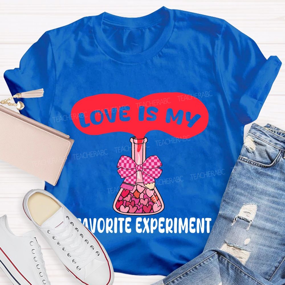 Love Is My Favorite Experiment T-shirt