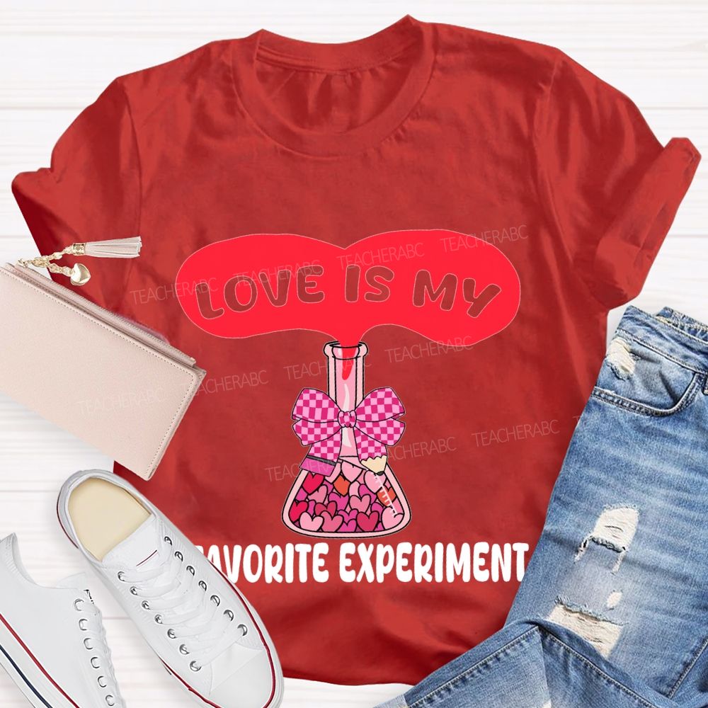 Love Is My Favorite Experiment T-shirt