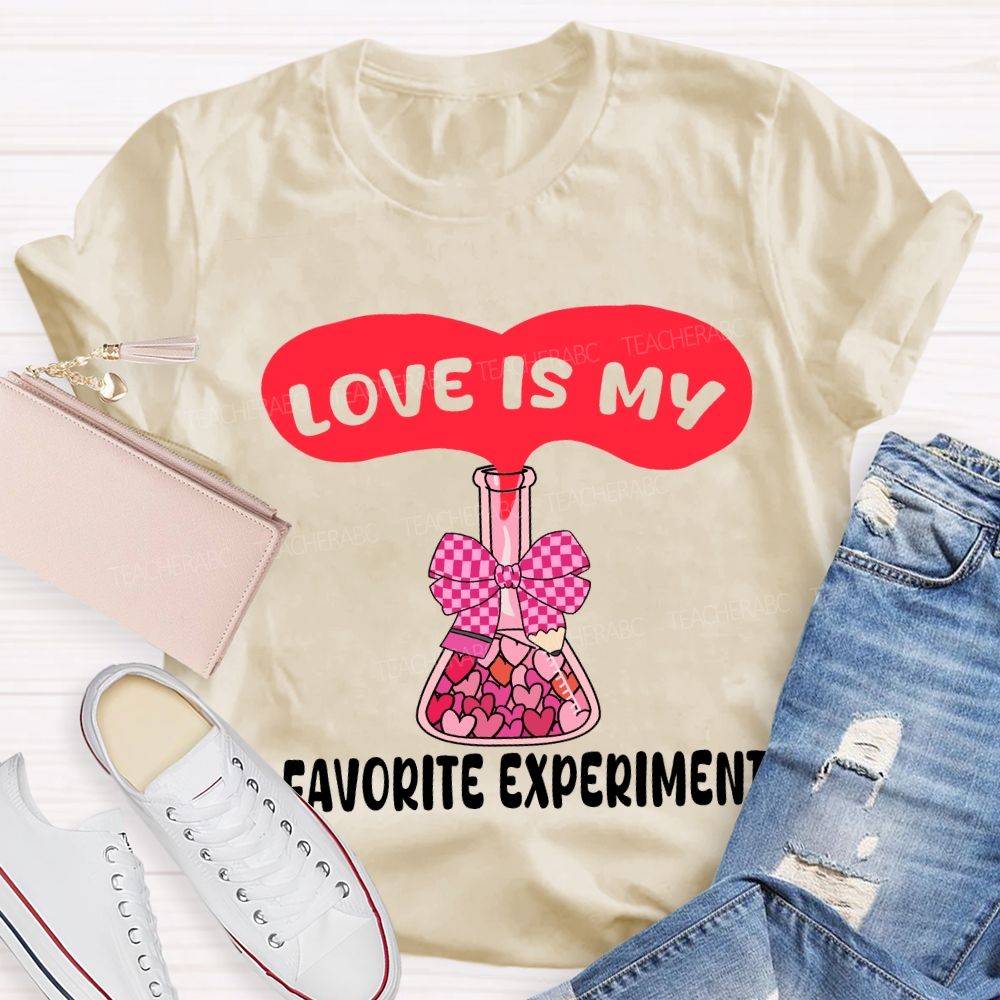 Love Is My Favorite Experiment T-shirt