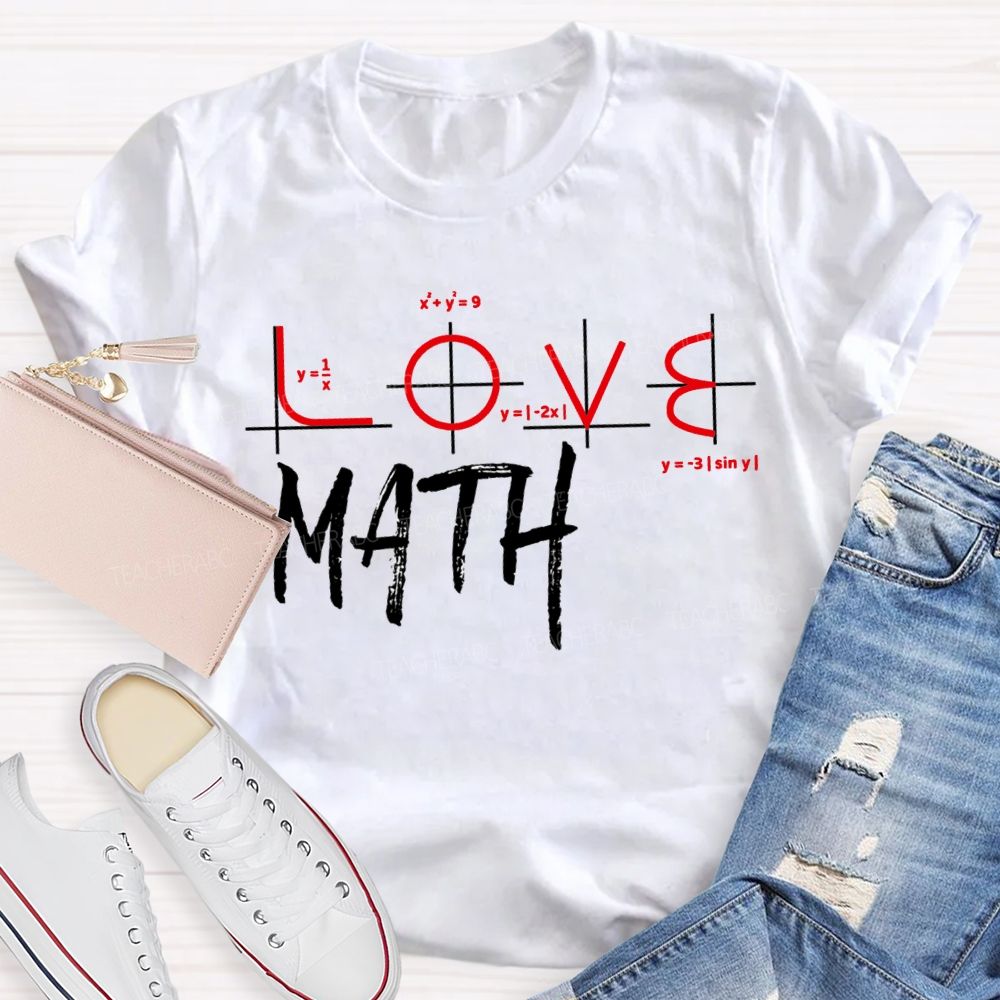 Love Math Colored Fonts Math Teacher T-shirt