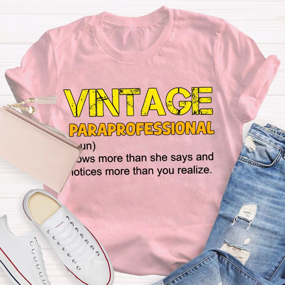 Vintage Paraprofessional Knows More Than She Says And Noticed More Than You Realize T-shirt