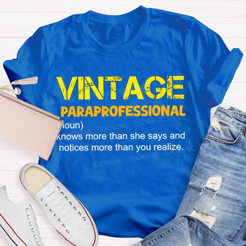Vintage Paraprofessional Knows More Than She Says And Noticed More Than You Realize T-shirt