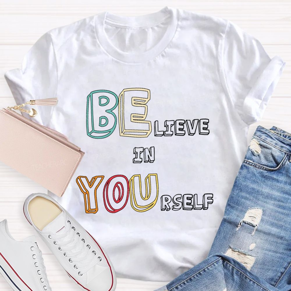 Believe In Yourself Colorful Fonts T-shirt