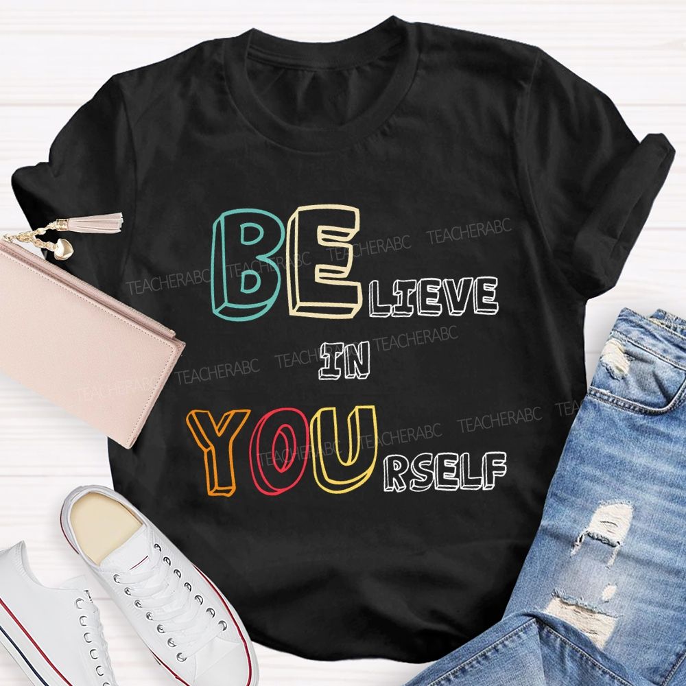 Believe In Yourself Colorful Fonts T-shirt