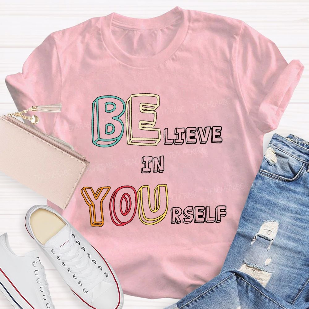 Believe In Yourself Colorful Fonts T-shirt