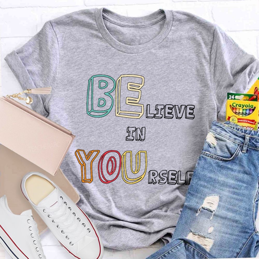 Believe In Yourself Colorful Fonts T-shirt