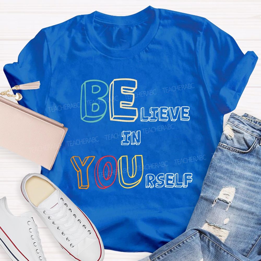 Believe In Yourself Colorful Fonts T-shirt