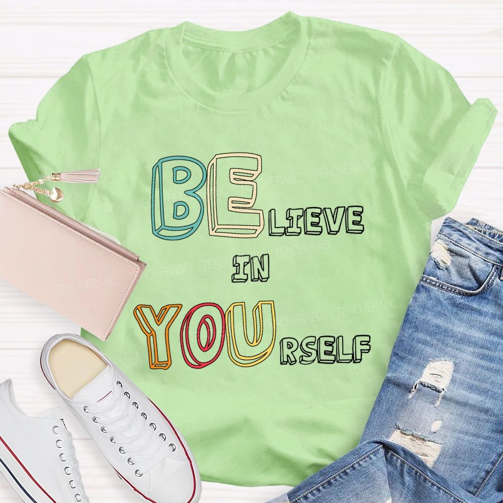 Believe In Yourself Colorful Fonts T-shirt
