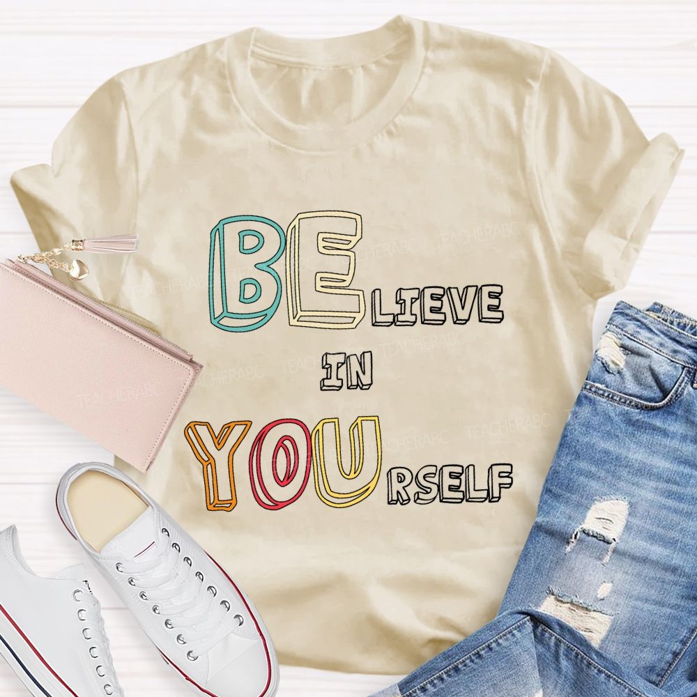 Believe In Yourself Colorful Fonts T-shirt