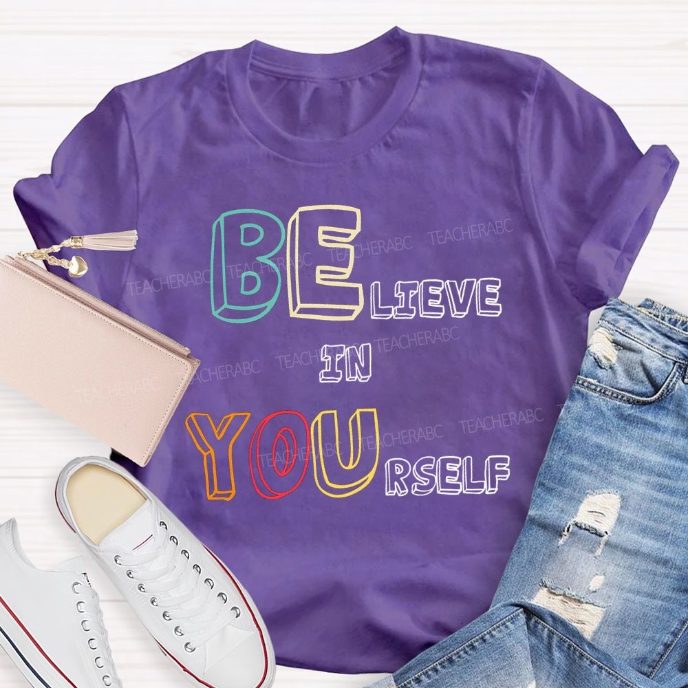 Believe In Yourself Colorful Fonts T-shirt