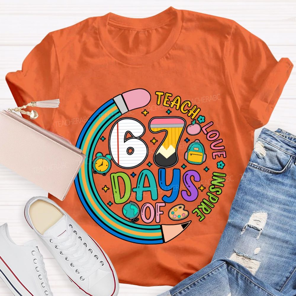 67 Days Of Teach Love Inspire T-shirt