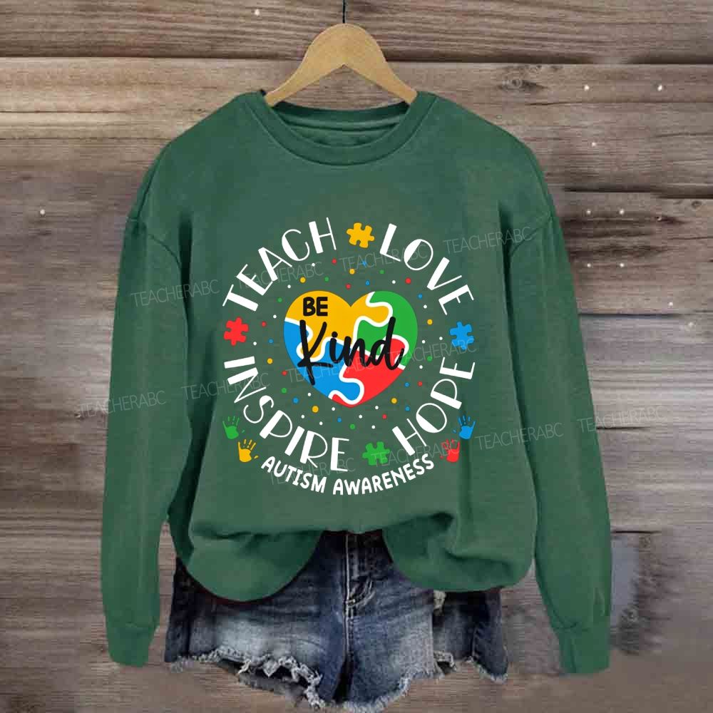 Be Kind Teach Love Inspire Hope Autism Awareness Sweatshirt