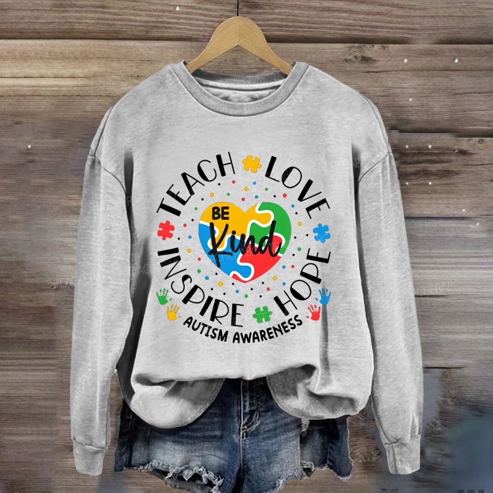 Be Kind Teach Love Inspire Hope Autism Awareness Sweatshirt