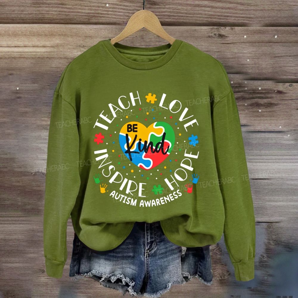 Be Kind Teach Love Inspire Hope Autism Awareness Sweatshirt