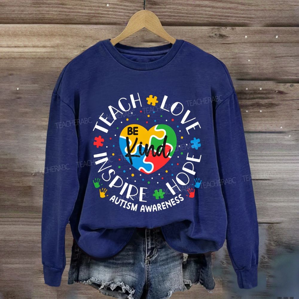 Be Kind Teach Love Inspire Hope Autism Awareness Sweatshirt