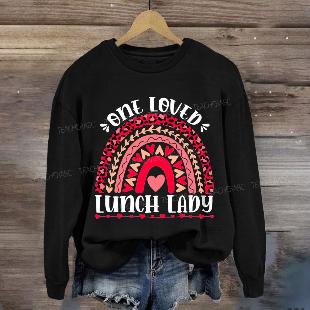 One Loved Lunch Lady Sweatshirt