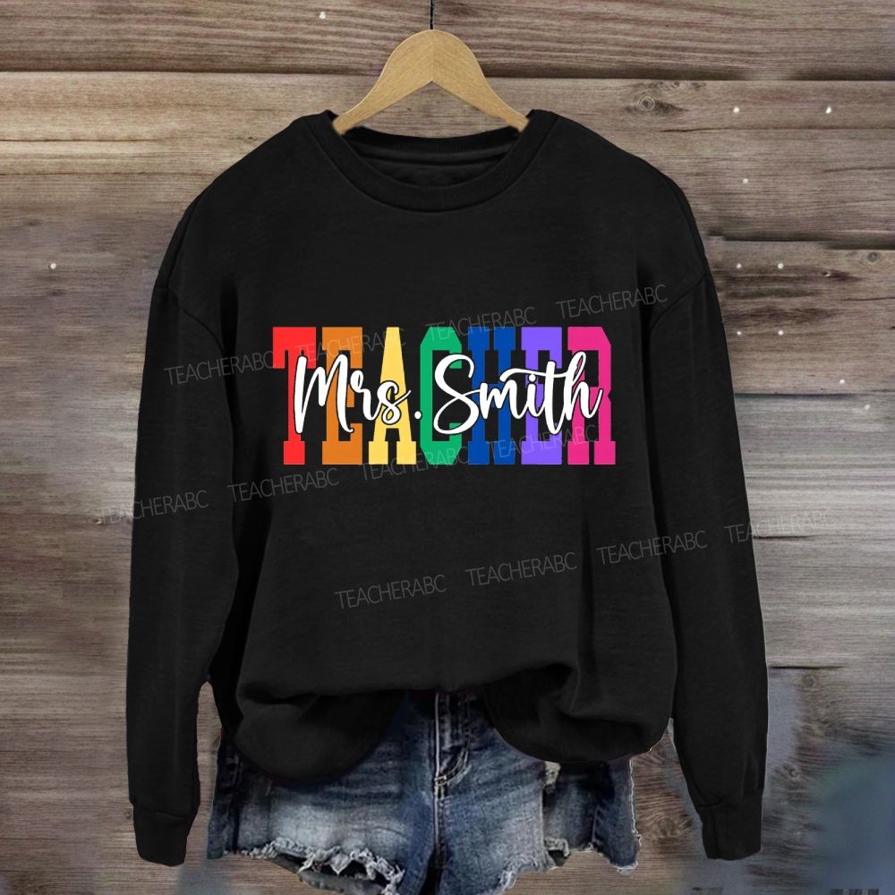 Personalized Name Teacher Colored Font Sweatshirt