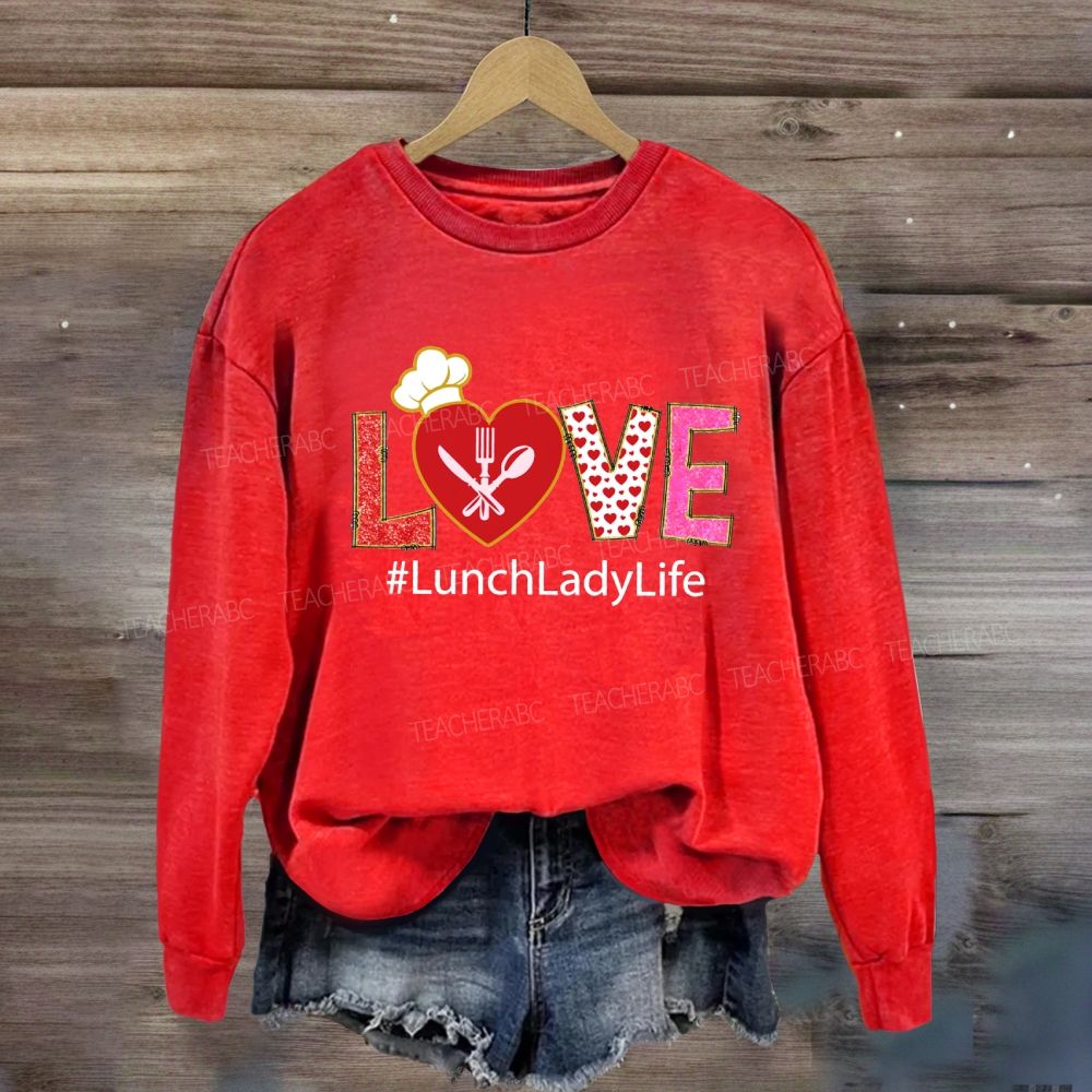 Love Lunch Lady Life Red Heart Sweatshirt