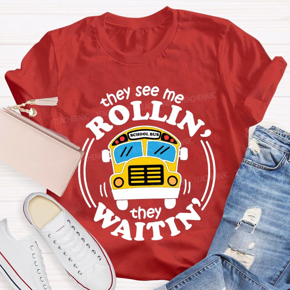 They See Me Rollin School Bus They Waitin T-shirt