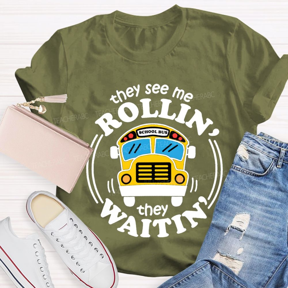 They See Me Rollin School Bus They Waitin T-shirt