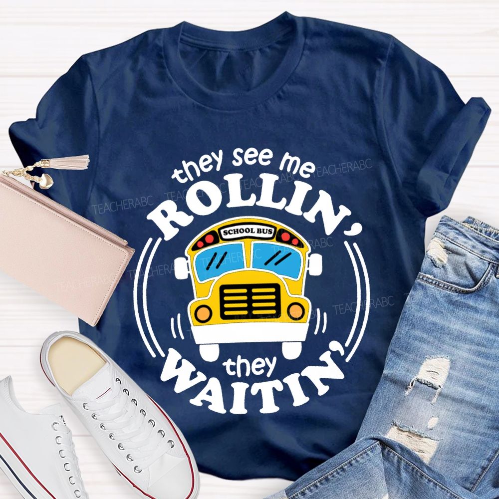 They See Me Rollin School Bus They Waitin T-shirt