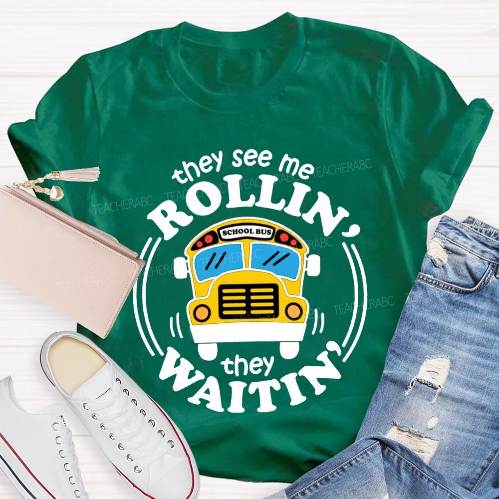 They See Me Rollin School Bus They Waitin T-shirt