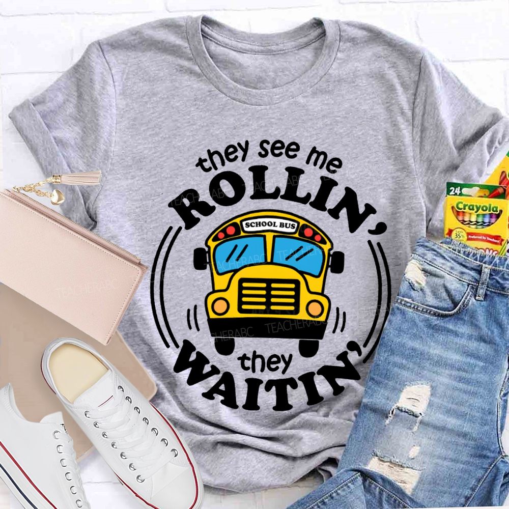 They See Me Rollin School Bus They Waitin T-shirt