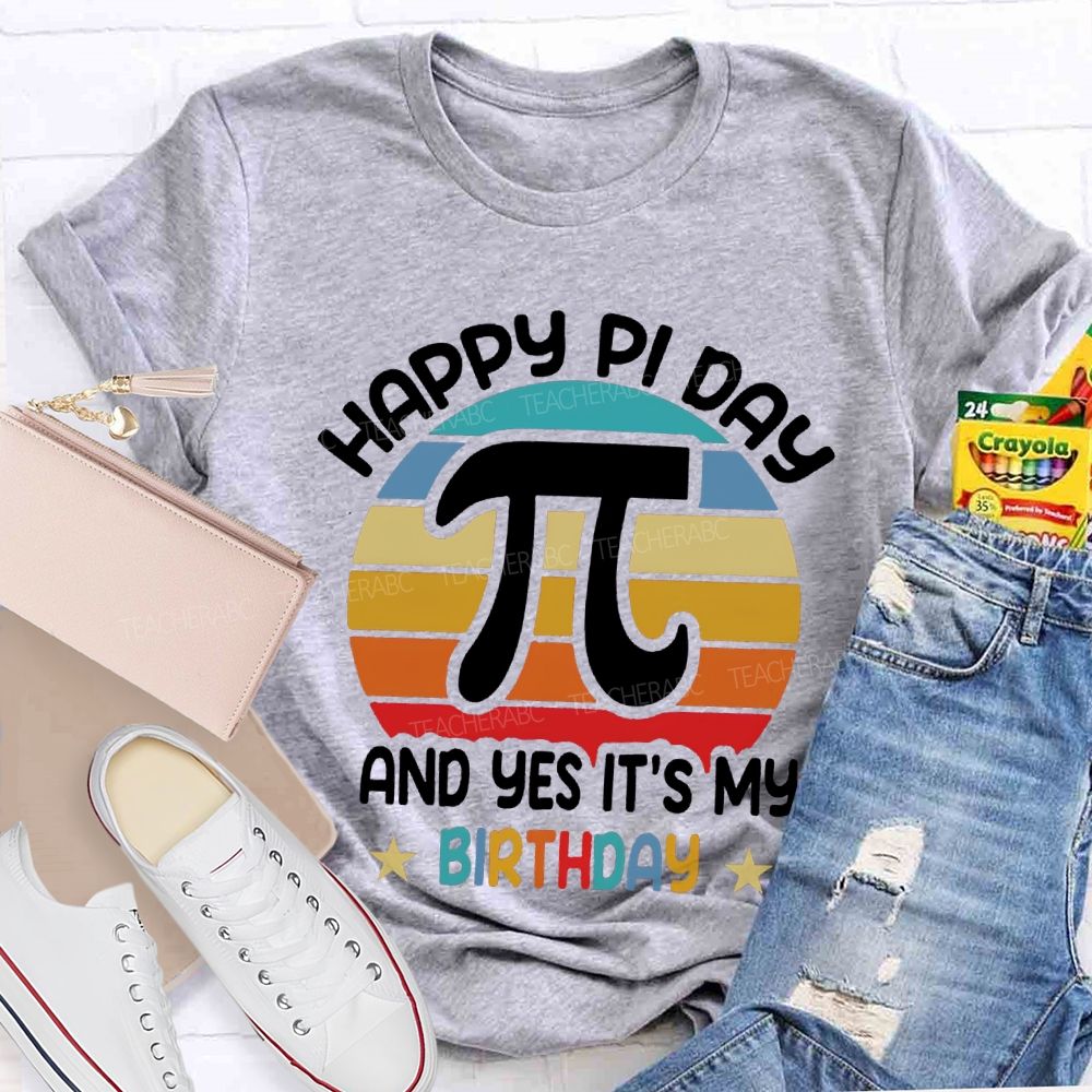 Happy Pi Day Pi And Yes It'S My Birthday T-shirt