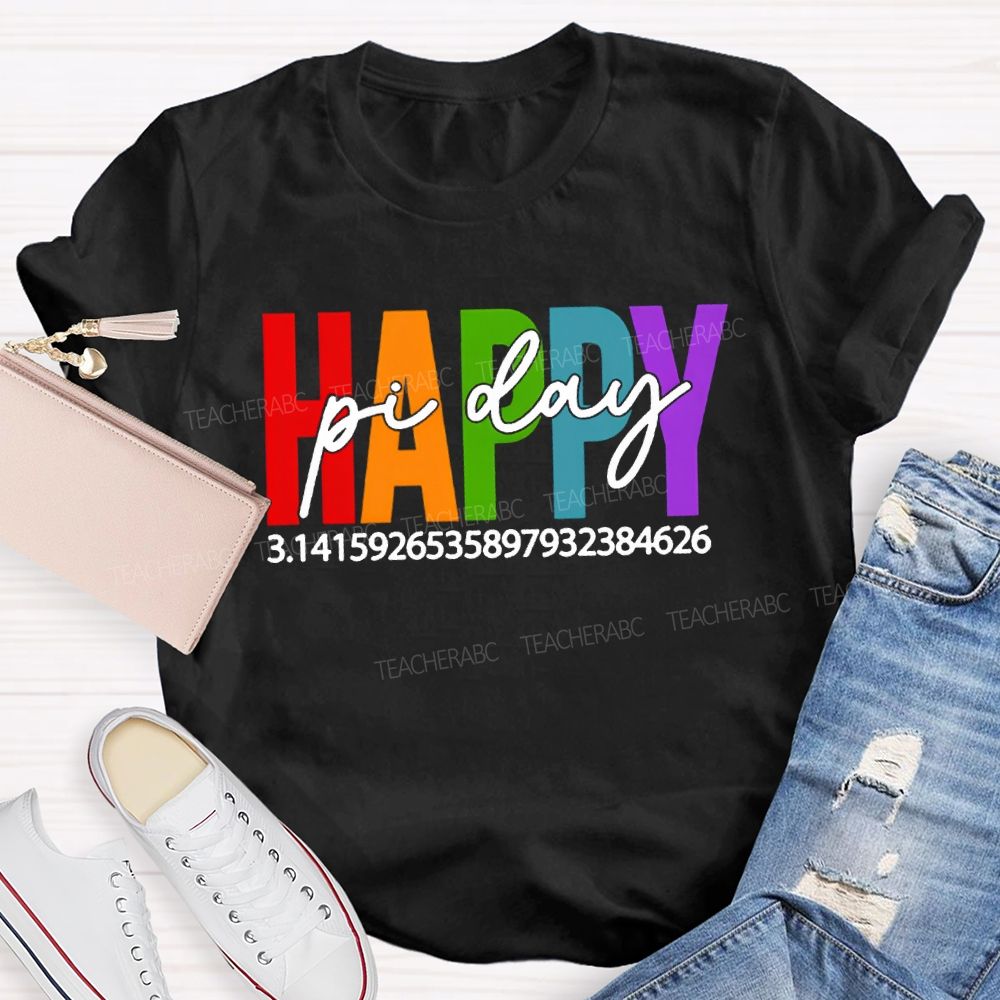 Happy Pi Day Colored Font Math Teacher T-shirt