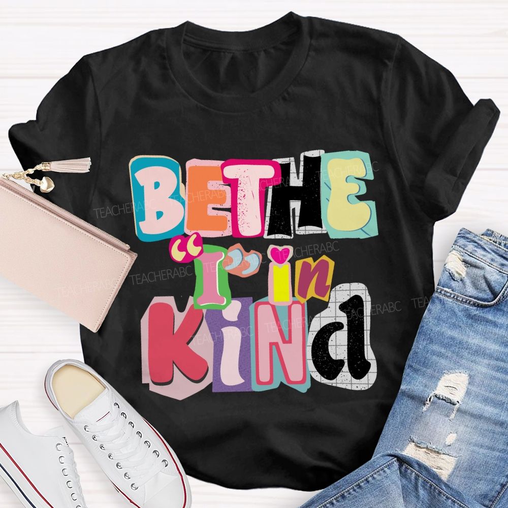 Be The I In Kind T-shirt