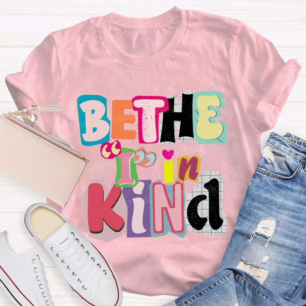 Be The I In Kind T-shirt