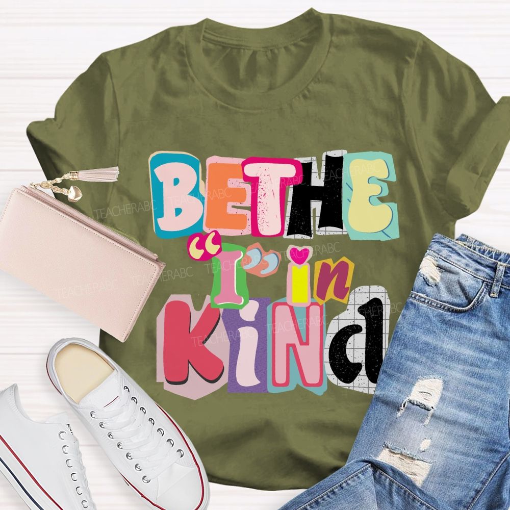 Be The I In Kind T-shirt