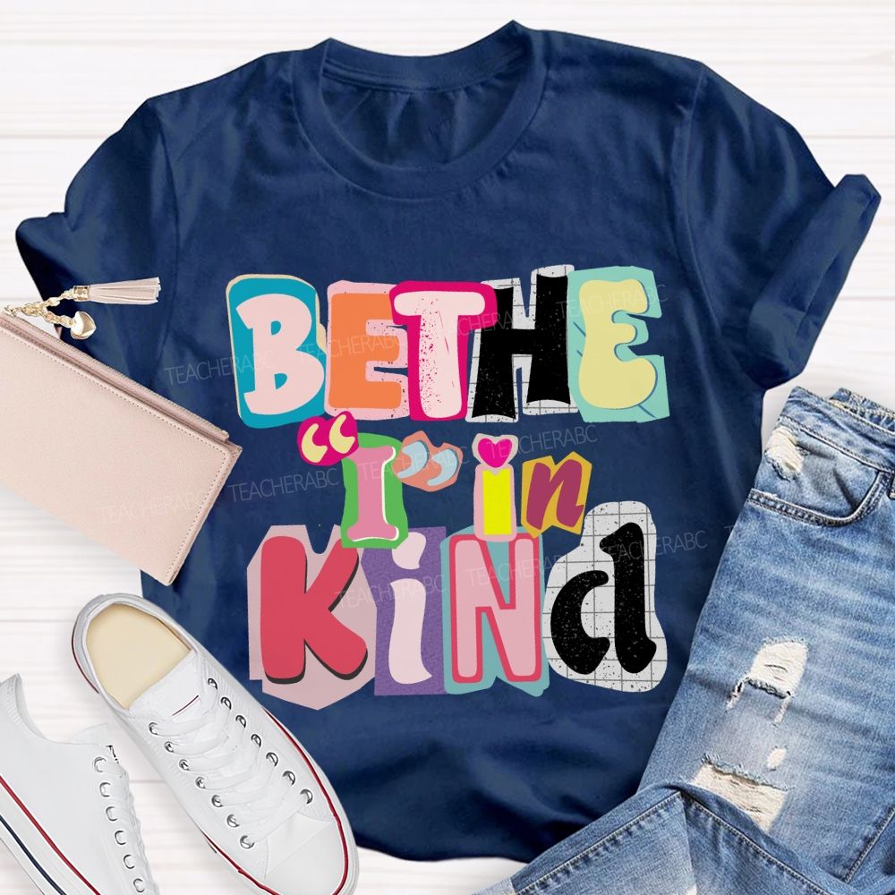 Be The I In Kind T-shirt