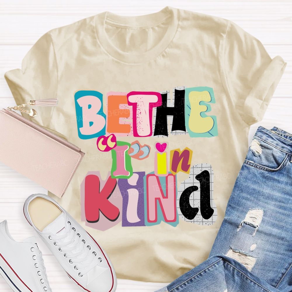 Be The I In Kind T-shirt