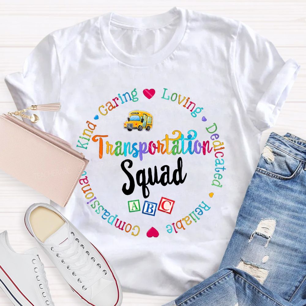 Transportation Squad Caring Loving Dedicated Reliable Kind T-shirt