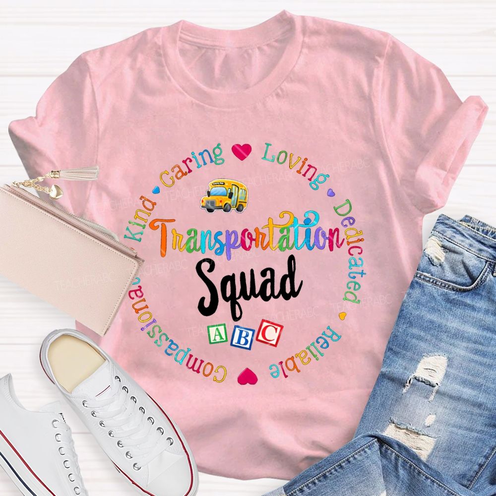 Transportation Squad Caring Loving Dedicated Reliable Kind T-shirt