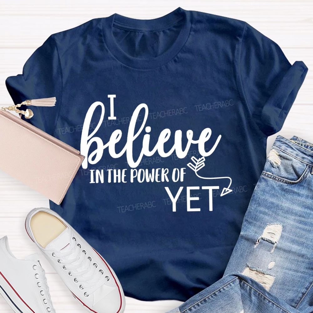 I Believe In The Power Of Yet Healthy Growth T-shirt
