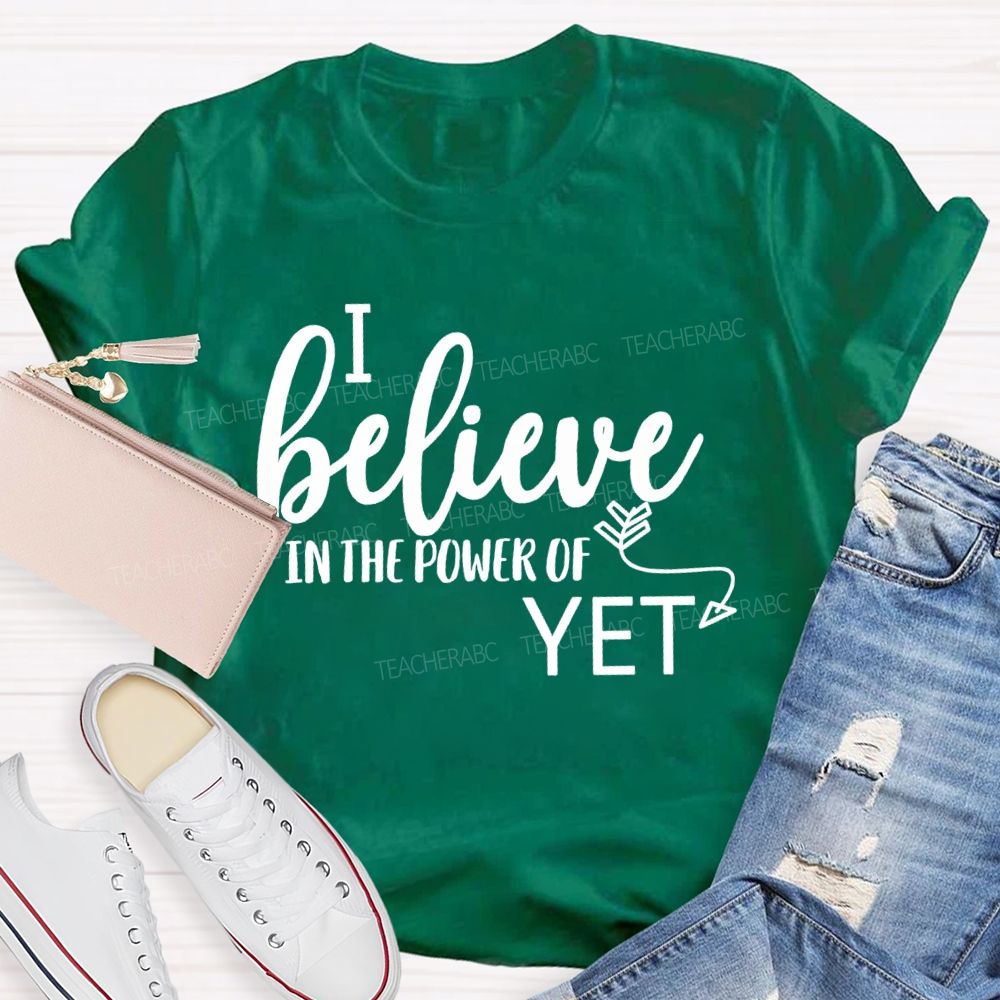 I Believe In The Power Of Yet Healthy Growth T-shirt