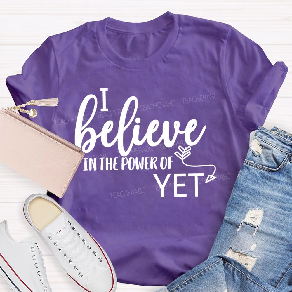 I Believe In The Power Of Yet Healthy Growth T-shirt